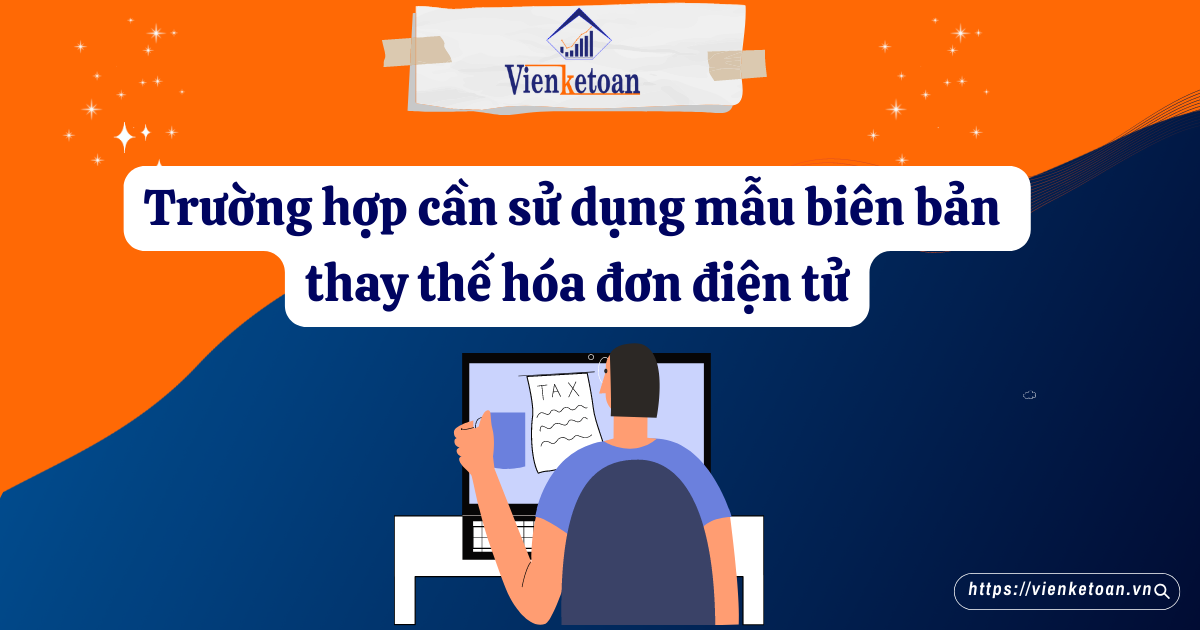 Trường hợp cần sử dụng mẫu biên bản thay thế hóa đơn điện tử
